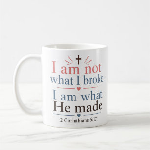 Mug Je ne suis pas ce que j'ai brisé, je suis ce qu'Il