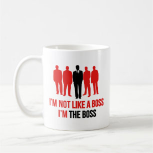 Mug Je ne suis pas comme un patron. Je suis le patron.