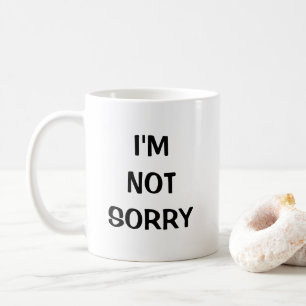 Mug Je ne suis pas désolé