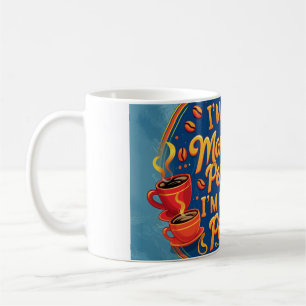 Mug Je ne suis pas du matin, je suis du café.