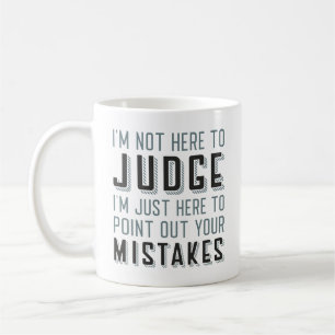 Mug Je ne suis pas ici pour juger