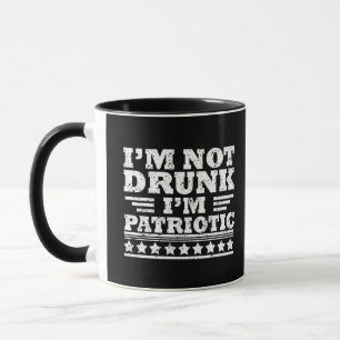 Mug Je ne suis pas ivre. Je suis patriote Drôle 4 juil