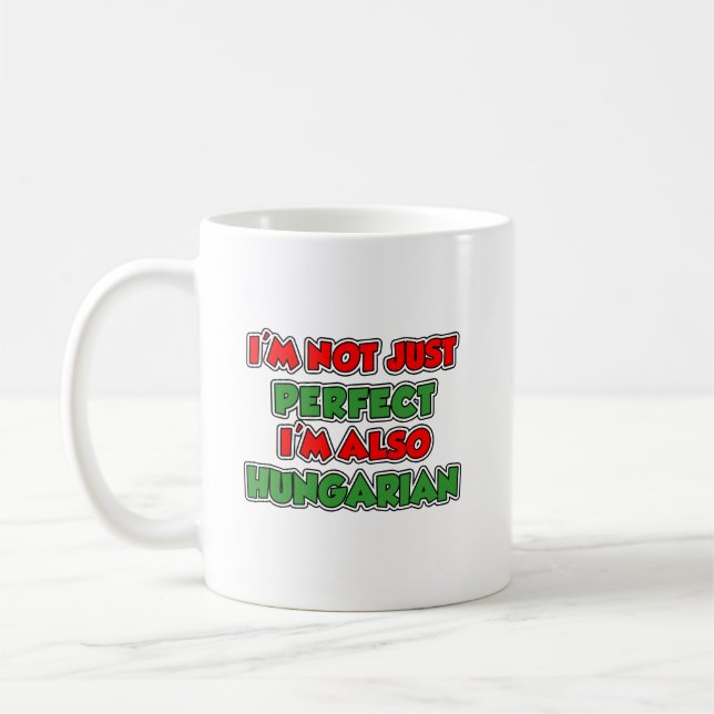 Mug Je ne suis pas juste parfait, je suis aussi hongro (Gauche)