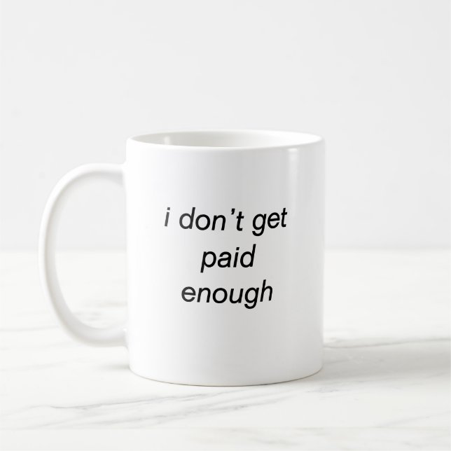 Mug je ne suis pas payé assez (Gauche)