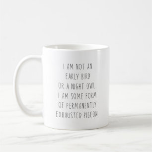 Mug Je ne suis pas un lève-tôt ou un oiseau de nuit de