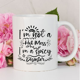 Mug Je ne suis pas un Mess Hot Funny | Sarcastique