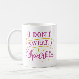 Mug Je ne transpire pas, je scintille