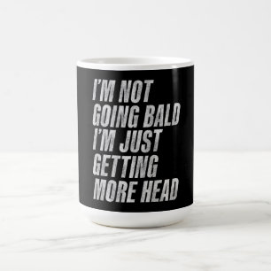 Mug Je ne vais pas être chauve Je ne fais que gagner d