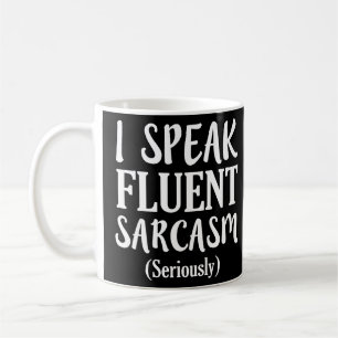 Mug Je parle Fluent Sarcasm drôle dire chemise