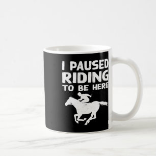 Mug Je Pause Rider Pour Être Ici Drôle Amateur D'Équit