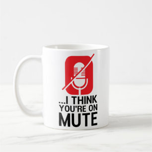 Mug ...Je pense que vous êtes sur le muet, Drôle tra
