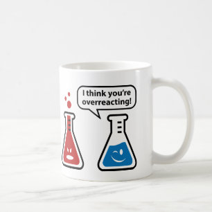Mug Je pense que vous réagissez en exagération !