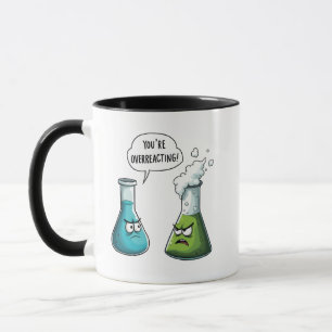 Mug Je pense que vous surréagissez à la science Nerd a