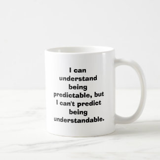 Mug Je peux comprendre être prévisible, mais je ne