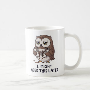 Mug Je pourrais avoir besoin de café plus tard - Humou