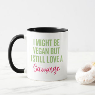 Mug Je pourrais être végétalien mais j'aime toujours u