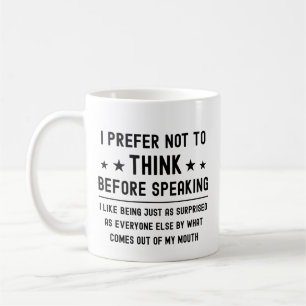 Mug Je Préfère Ne Pas Réfléchir Avant De Parler Drôle