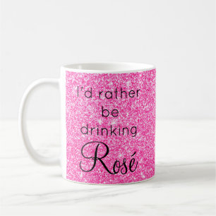 Mug Je Préférerais Boire Une Parties scintillant Ros