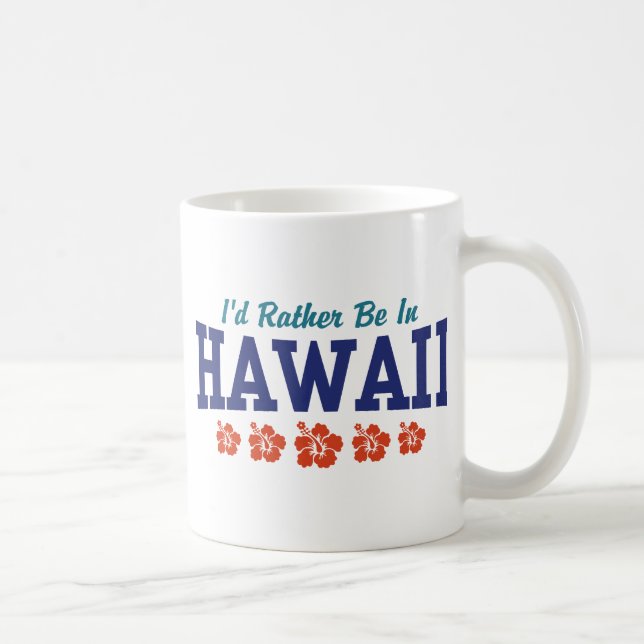 Mug Je Préférerais Être À Hawaï (Droite)