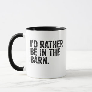 Mug Je Préférerais Être À La Grange