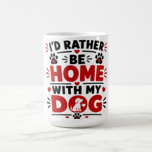Mug Je préférerais être chez moi avec mon chien