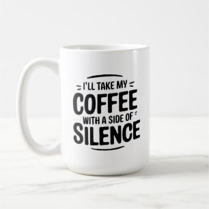 Mug Je prendrai mon café avec un côté de silence