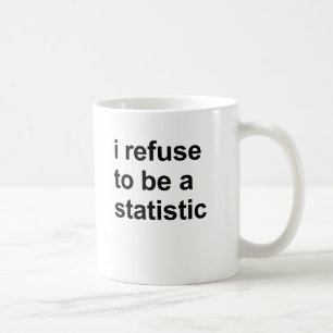 Mug Je refuse d'être une statistique