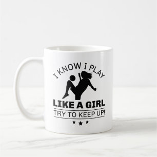 Mug Je Sais Que Je Joue Comme Une Fille Essaie De Cont