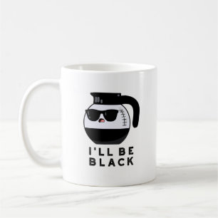 Mug Je serai Black Funny Coffee Pot Pun
