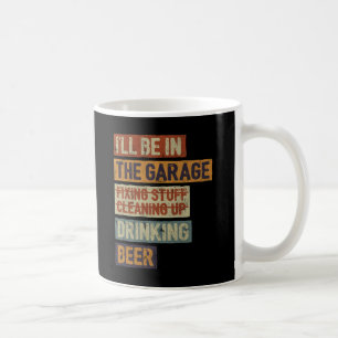 Mug Je serai dans le garage à réparer des trucs en buv
