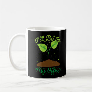 Mug Je serai dans mon bureau Drôle Amoureux des jardin
