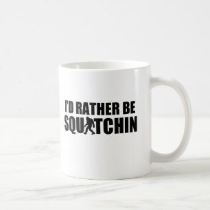 Mug Je serais plutôt Squatchin !
