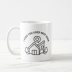 Mug Je souhaite que vous viviez à côté 