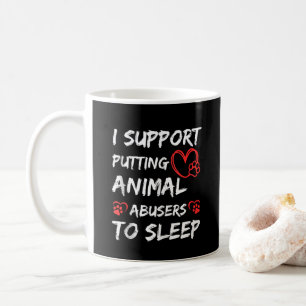 Mug Je soutiens l'idée de mettre les abuseurs d'animau