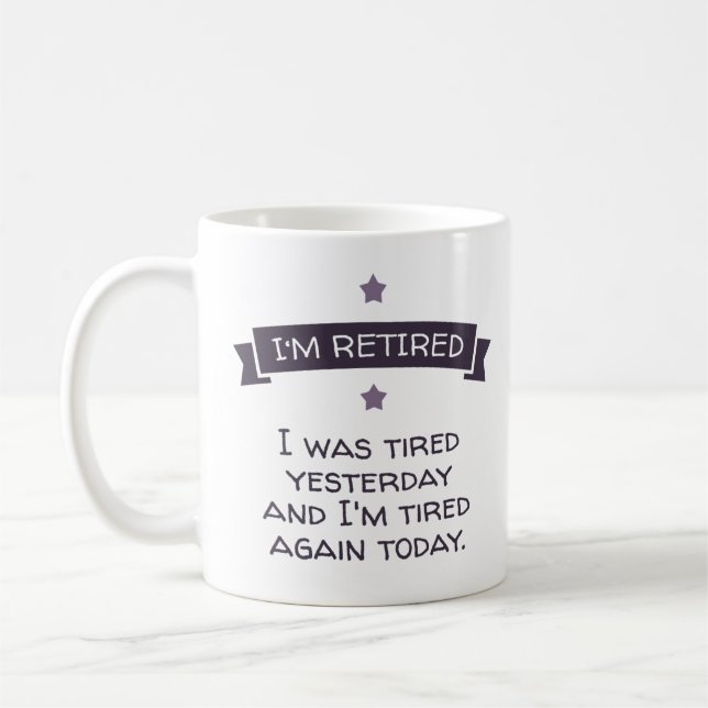 Mug Je suis à la retraite. J'étais fatigué hier... (Gauche)