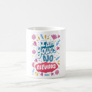 Mug Je suis à vous, pas de remboursement