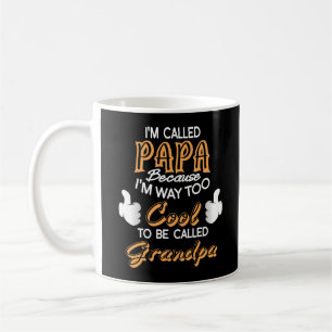 Mug Je suis appelé Papa parce que je suis trop Cool