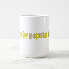 Mug Je suis de retour à la demande populaire