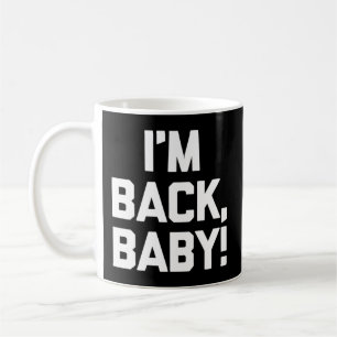 Mug Je Suis De Retour Bébé En Train De Dire Humour De 