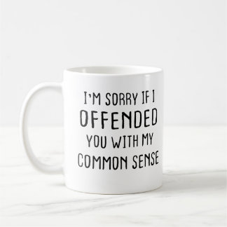 Mug Je suis désolé si je vous ai offensé avec mon sens