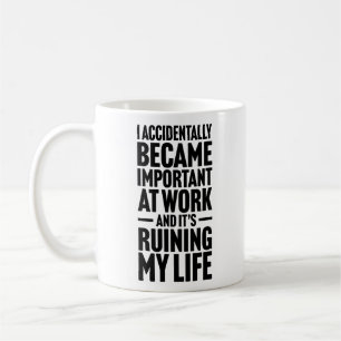 Mug Je Suis Devenu Important Au Travail Par Accident T