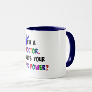 Mug Je suis docteur. Quel est ton super pouvoir ?