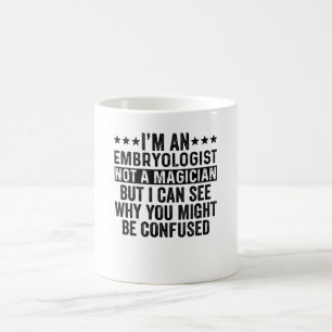 Mug Je suis Embryologue Pas un magicien drôle