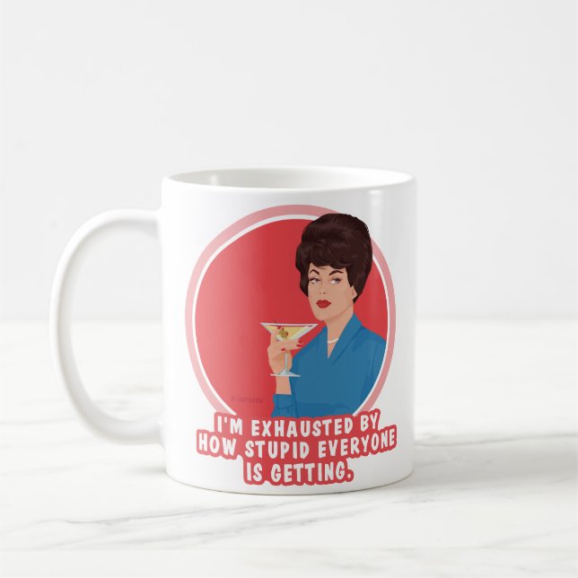 Mug Je suis épuisé par la stupidité que tout le monde  (Gauche)