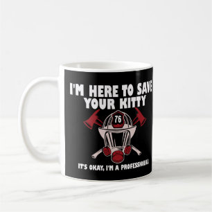 Mug Je suis ici pour sauver votre pompier Kitty Funny