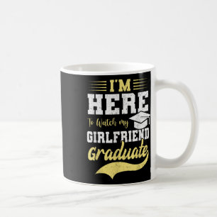 Mug Je Suis Ici Pour Voir Ma Petite Amie Diplômée 2025