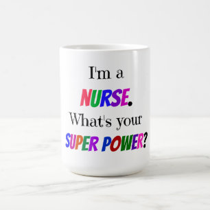 Mug « Je suis infirmière. Quel est votre super pouvoir