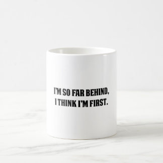 Mug Je suis jusqu'ici derrière, je pense que je suis