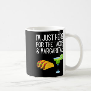 Mug Je suis juste ici pour les tacos et les margaritas