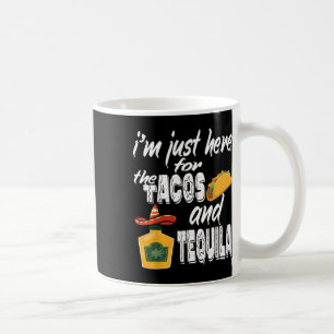 Mug Je Suis Juste Ici Pour Les Tacos Et Tequila Drôle